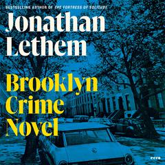 Brooklyn Crime Novel: A Novel Audiobook, by Jonathan Lethem