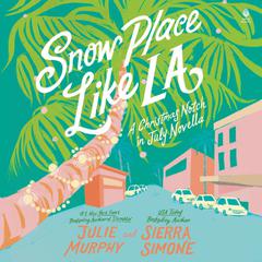 Snow Place Like LA: A Christmas Notch in July Novella Audiobook, by Julie Murphy