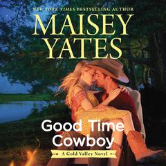 Good Time Cowboy/Hard Riding Cowboy Audiobook, by Maisey Yates