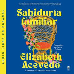 Family Lore Sabiduría familiar (Spanish edition) Audiobook, by Elizabeth Acevedo