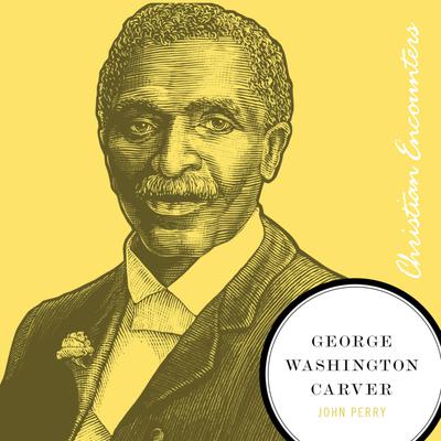 George Washington Carver Audiobook, by John Perry