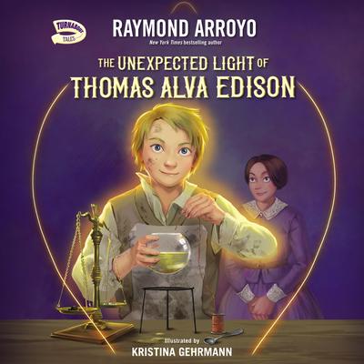 The Unexpected Light of Thomas Alva Edison Audiobook, by Raymond Arroyo