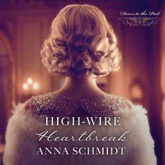 High-Wire Heartbreak Audiobook, by Anna Schmidt
