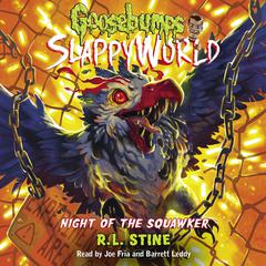 Night of the Squawker (Goosebumps SlappyWorld #18) Audiobook, by R. L. Stine