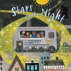 Stars of the Night: The Courageous Children of the Czech Kindertransport Audiobook, by Caren B. Stelson