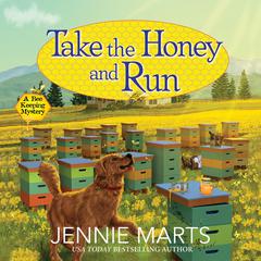 Take the Honey and Run Audiobook, by Jennie Marts