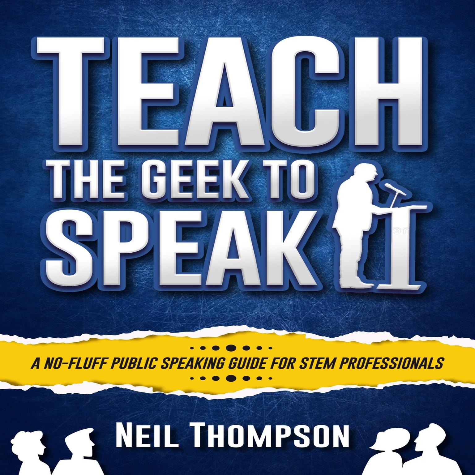 Teach the Geek to Speak (Abridged) Audiobook, by Neil Thompson