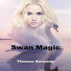Swan Magic Audiobook, by Thomas Kennedy