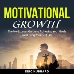 Motivational Growth Audiobook, by Eric Hubbard