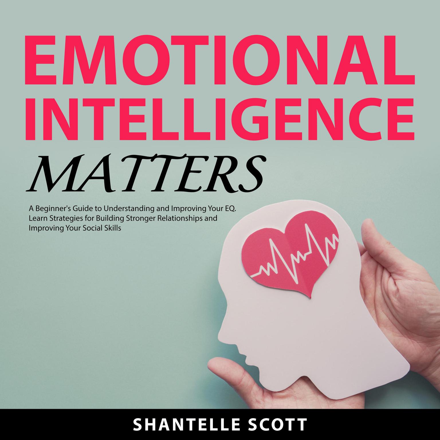 Emotional Intelligence Matters Audiobook, by Shantelle Scott