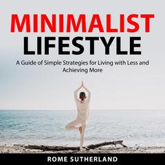 Minimalist Lifestyle Audiobook, by Rome Sutherland