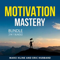 Motivation Mastery Bundle, 2 in 1 Bundle Audiobook, by Eric Hubbard