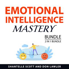 Emotional Intelligence Mastery Bundle, 2 in 1 Bundle Audiobook, by Don Lawler