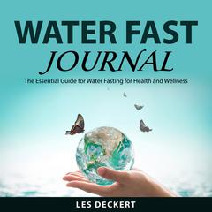 Water Fast Journal Audiobook, by Les Deckert