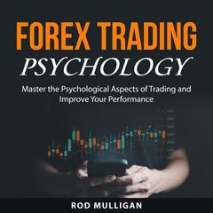 Forex Trading Psychology Audiobook, by Rod Mulligan