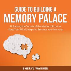 Guide to Building a Memory Palace Audiobook, by Sheryl Warren