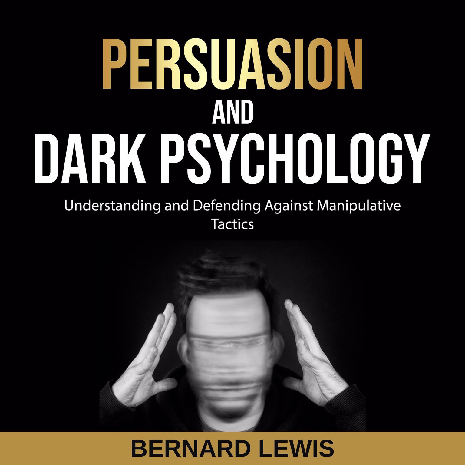 Persuasion and Dark Psychology Audiobook, by Bernard Lewis