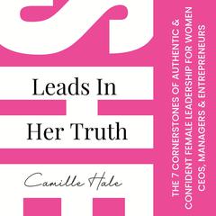 She Leads In Her Truth Audiobook, by Camille Hale