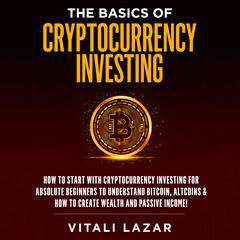 The Basics of Cryptocurrency Investing Audiobook, by Vitali Lazar