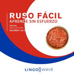 Ruso Fácil - Aprende Sin Esfuerzo - Principiante inicial - Volumen 1 de 3 Audiobook, by Lingo Wave
