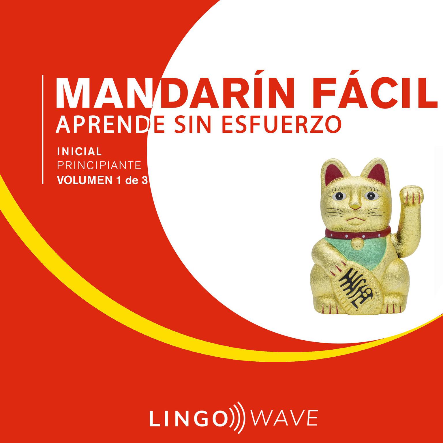 Mandarín Fácil - Aprende Sin Esfuerzo - Principiante inicial - Volumen 1 de 3 Audiobook, by Lingo Wave