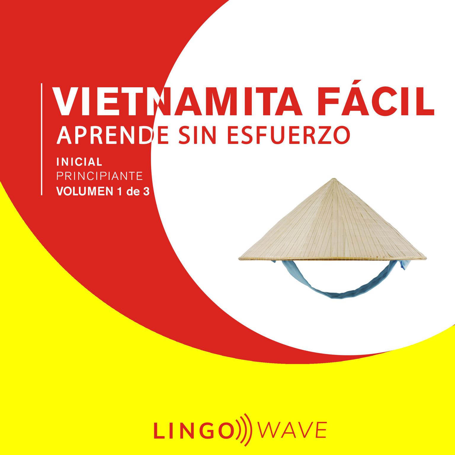 Vietnamita Fácil - Aprende Sin Esfuerzo - Principiante inicial - Volumen 1 de 3 Audiobook, by Lingo Wave