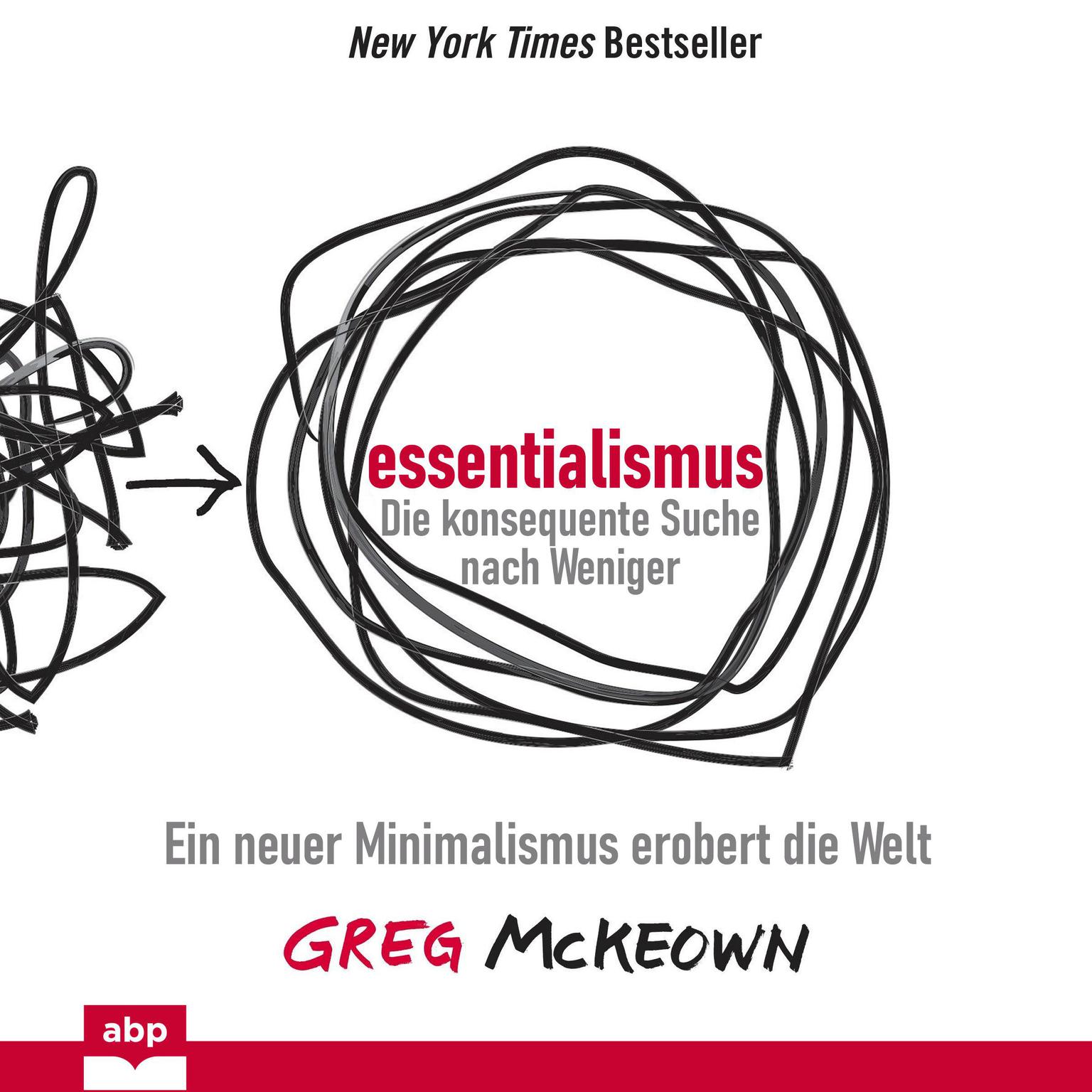 Essentialismus: Die konsequente Suche nach Weniger: Ein neuer Minimalismus erobert die Welt Audiobook, by Greg McKeown