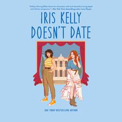 Iris Kelly Doesn't Date Audiobook, by Ashley Herring Blake