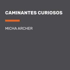 Caminantes curiosos Audiobook, by Micha Archer