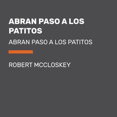 Abran paso a los patitos Audiobook, by Robert McCloskey