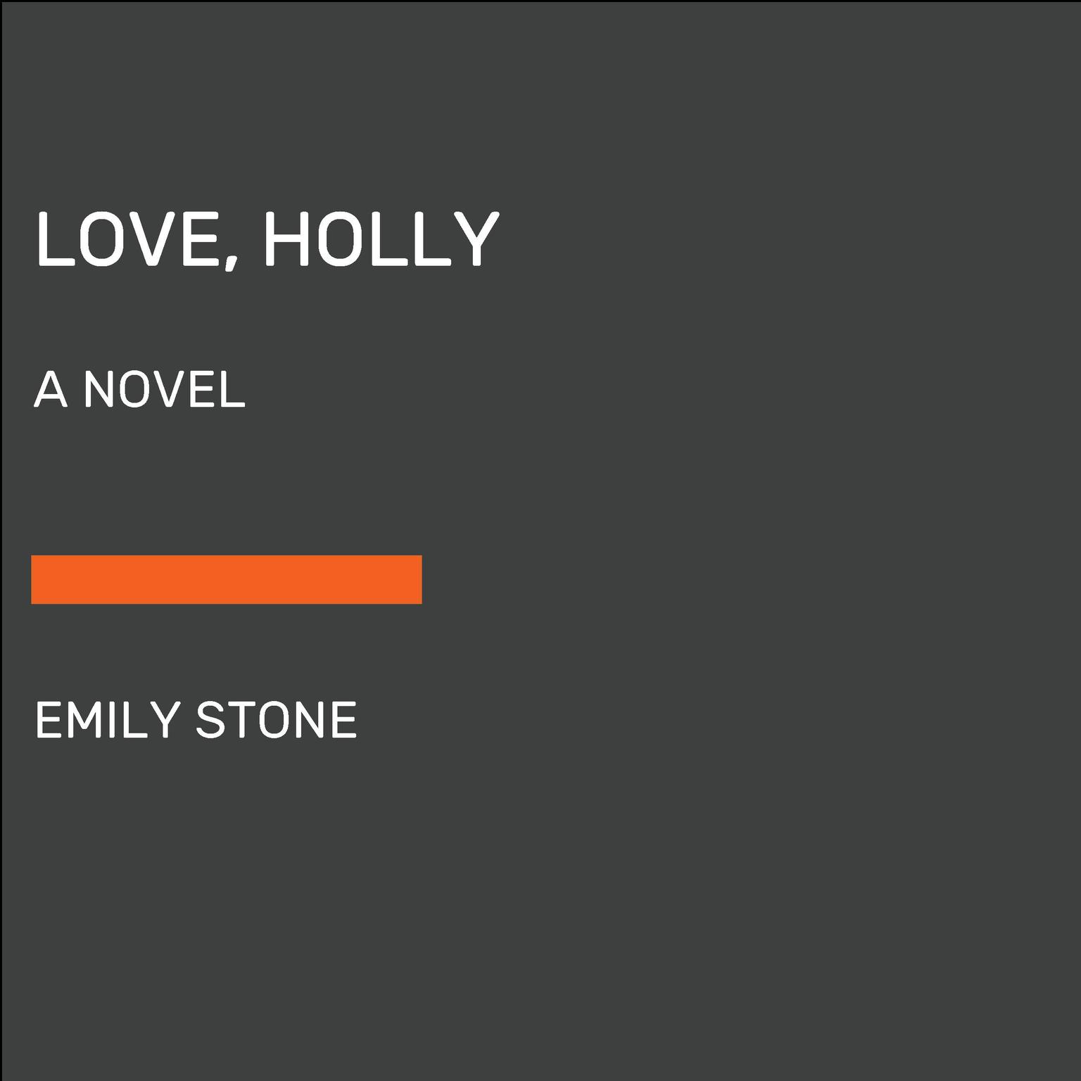 Love, Holly: A Novel Audiobook, by Emily Stone