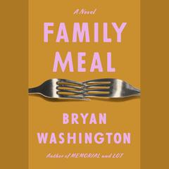 Family Meal: A Novel Audiobook, by Bryan Washington