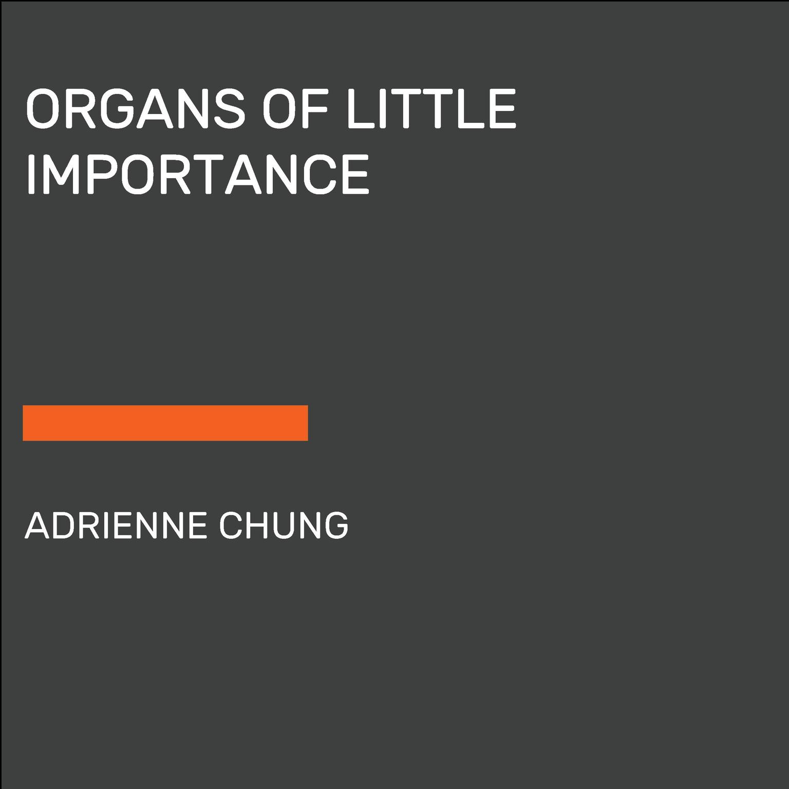Organs of Little Importance Audiobook, by Adrienne Chung