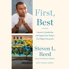 First, Best: Lessons in Leadership and Legacy from Todays Civil Rights Movement Audiobook, by Steven L. Reed