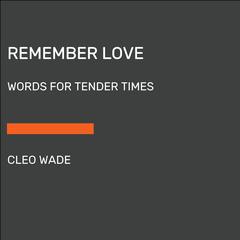 Remember Love: Words for Tender Times Audiobook, by Cleo Wade