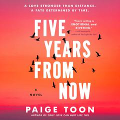 Five Years from Now Audiobook, by Paige Toon