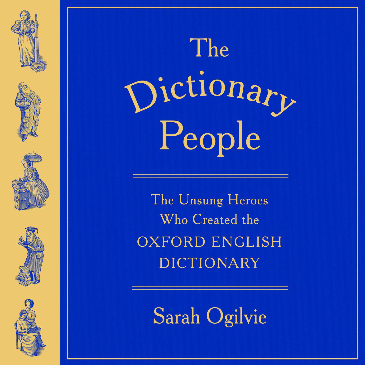 The Dictionary People: The Unsung Heroes Who Created the Oxford English Dictionary Audiobook, by Sarah Ogilvie