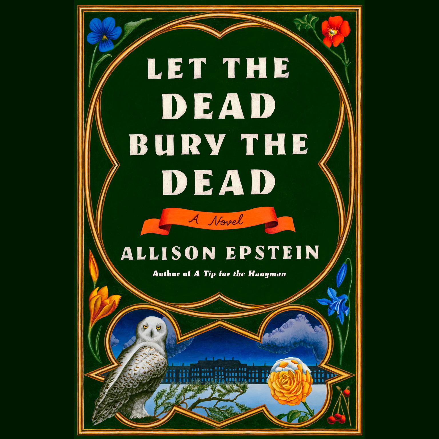 Let the Dead Bury the Dead: A Novel Audiobook, by Allison Epstein