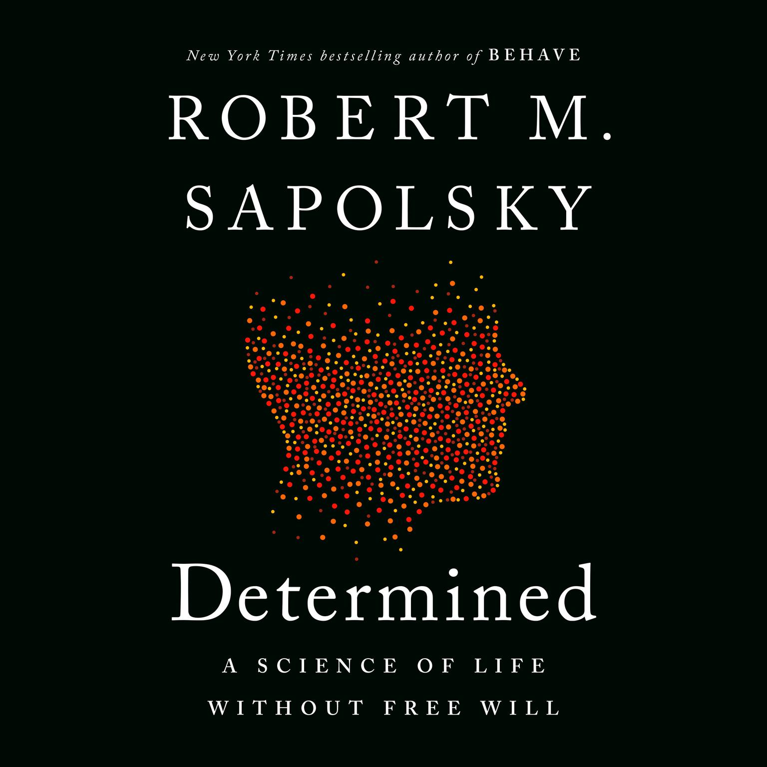 Determined: A Science of Life without Free Will Audiobook, by Robert M. Sapolsky