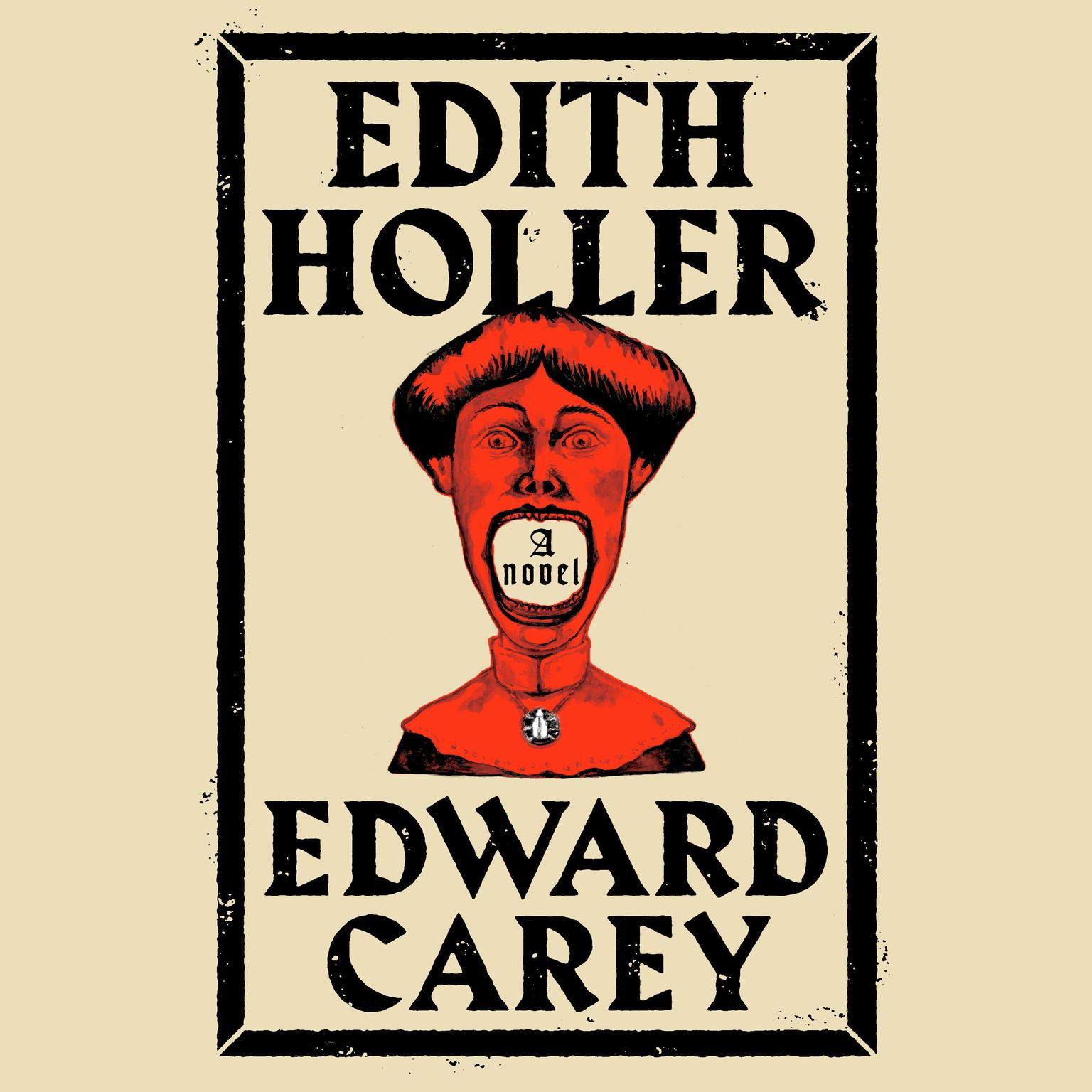 Edith Holler: A Novel Audiobook, by Edward Carey