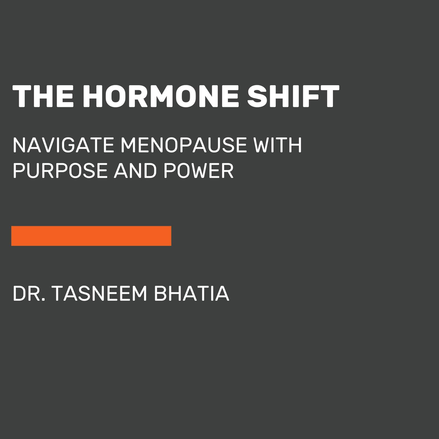 The Hormone Shift: Balance Your Body and Thrive Through Midlife and Menopause Audiobook, by Tasneem Bhatia
