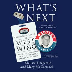 What's Next: A Backstage Pass to The West Wing, Its Cast and Crew, and Its Enduring Legacy of Service Audibook, by Mary McCormack