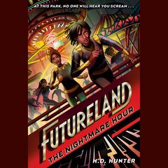 Futureland: The Nightmare Hour Audiobook, by H.D. Hunter