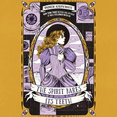 The Spirit Bares Its Teeth Audiobook, by Andrew Joseph White