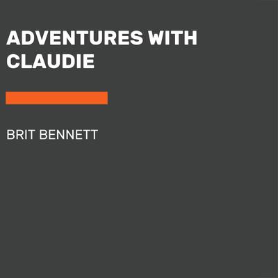 Adventures with Claudie Audiobook, by Brit Bennett