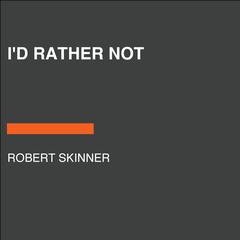 I'd Rather Not Audiobook, by Robert Skinner