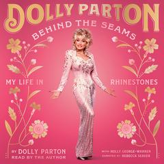 Behind the Seams: My Life in Rhinestones Audiobook, by Dolly Parton