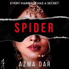 Spider: Every marriage has a secret Audiobook, by Azma Dar
