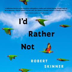 Id Rather Not: Essays Audiobook, by Robert Skinner