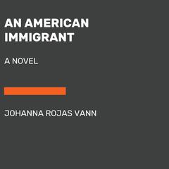 An American Immigrant: A Novel Audiobook, by Johanna Rojas Vann